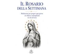 Il Rosario della settimana: Meditazioni per pregare