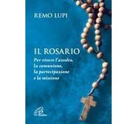 Il Rosario. Per Vivere L'ascolto, La Comunione, La Partecipazione E La Missione