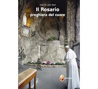 Il rosario. Preghiera del cuore