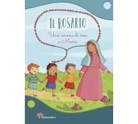 Il Rosario. Una Corona Di Rose A Maria