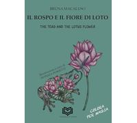 Il Rospo e il Fiore di Loto-The Toad and the Lotus Flower. Ediz. bilingue