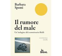 Il rumore del male. Un'indagine del commissario Baldi
