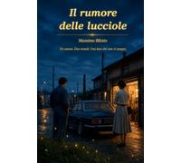 IL RUMORE DELLE LUCCIOLE: Un amore perduto, una lettera nascosta, una seconda possibilità.