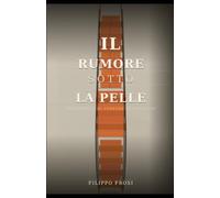 Il Rumore sotto la Pelle: Un romanzo di terrore psicologico