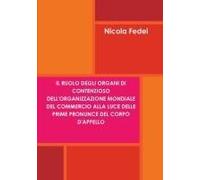 Il Ruolo Degli Organi Di Contenzioso Dell'organizzazione Mondiale Del Commercio Alla Luce Delle Prime Pronunce Del Corpo D'appello