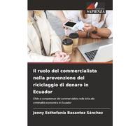 Il ruolo del commercialista nella prevenzione del riciclaggio di denaro in Ecuador: Sfide e competenze del commercialista nella lotta alla criminalità economica in Ecuador