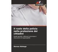 Il ruolo della polizia nella protezione dei cittadini: Quadri giuridici, sfide per la sicurezza e meccanismi di responsabilità