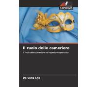Il ruolo delle cameriere: Il ruolo delle cameriere nel repertorio operistico