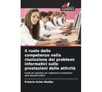 Il ruolo delle competenze nella risoluzione dei problemi informatici sulle prestazioni delle attività