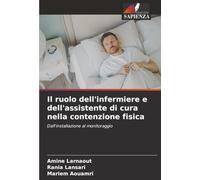 Il ruolo dell'infermiere e dell'assistente di cura nella contenzione fisica: Dall'installazione al monitoraggio