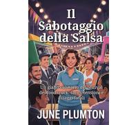 Il Sabotaggio della Salsa: Un giallo culinario del festival dei food truck: tacos, tensioni e assaggi fatali