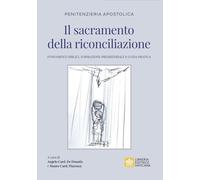 Il sacramento della riconciliazione. Fondamenti biblici, formazione presbiteriale e guida pratica