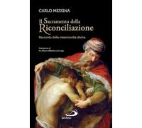 Il sacramento della riconciliazione. Racconto della misericordia divina