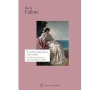 Il sacrificio della donna come catarsi. Una «dea ex machina» tra mito, letteratura e realtà