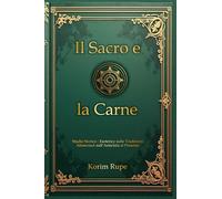 Il Sacro e la Carne: Studio storico-esoterico sulle tradizioni alimentari dall'antichità al presente