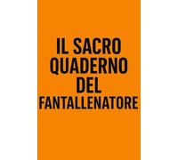 Il Sacro Quaderno del Fantallenatore: Notebook a pagine bianche - Perfetto per piani segreti, liste e scarabocchi