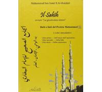 Il Sahih, ovvero «la giustissima sintesi». Detti e fatti del profeta Muhammad. I libri introduttivi... Testo arabo a fronte