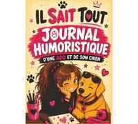Il sait tout - Journal humoristique d'une ado et de son chien