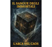 IL SANGUE DEGLI IMMORTALI-L'ARCA DEL CAOS