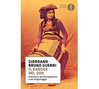 Il sangue del Sud. Antistoria del Risorgimento e del brigantaggio