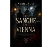 IL SANGUE DI VIENNA: Thriller storico nella Vienna del 1789
