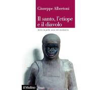 Il santo, l'etiope e il diavolo. Avere la pelle nera nel Medioevo