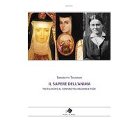 Il sapere dell'anima. Tre filosofe al confine tra ragione e fede