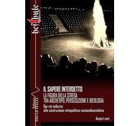 Il sapere interdetto. La figura della strega tra archetipo, persecuzione e ideologia. Dai riti tellurici alla costruzione mitopolitica nazionalsocialista