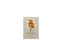 Il Sapore Di Roma. Gusti Nuovi E Ricette Dimenticate Di Un'antica Città