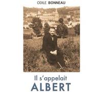 Il s'appelait Albert Bonneau Odile (Auteur)