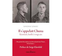 Il s'appelait Chuna Résistant, fusillé à vingt ans - Sandrine Szwarc - Hermann - broché - Essai