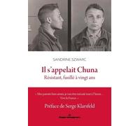 Il s'appelait Chuna Résistant, fusillé à vingt ans - Sandrine Szwarc - Hermann - broché - Essai