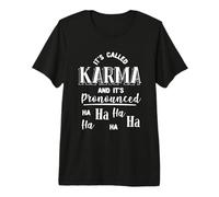 Il s'appelle Le Karma et C'est prononcé ha ha drôle Sarcasme T-Shirt Haut de Gamme