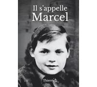 Il s'appelle: Marcel: récit de vie