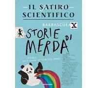 Il satiro scientifico. Storie di merda. Scienza, usi e costumi della materia fecale