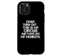 Il s'avère que c'est mon cirque et que ce sont mes singes amusants Coque pour iPhone 11 Pro