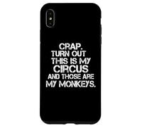 Il s'avère que c'est mon cirque et que ce sont mes singes amusants Coque pour iPhone XS Max