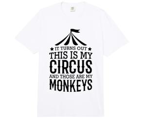 Il s'avère Que C'est Mon Cirque et Que ce sont Mes singes Comfort Colors Adult Heavyweight T-Shirt