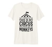 Il s'avère Que C'est Mon Cirque et Que ce sont Mes singes T-Shirt Haut de Gamme