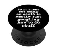 Il s'avère qu'être Un Adulte, C'est Simplement googler Comment Faire des Choses PopSockets PopGrip Adhésif