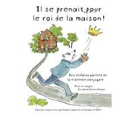 Il se prenait pour le roi de la maison !: Des enfants parlent de la violence conjugale