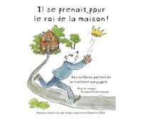 Il se prenait pour le roi de la maison! Des enfants parlent de la violence conjugale - Simon Lapierre - Eds Du Remue-Menage - broché - Document jeunesse dès 6 ans