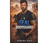 Il SEAL Bodyguard: Una Storia d'Amore Militare con una Guardia del Corpo