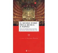 Il secolo d’oro della musica a Napoli. Per un canone della Scuola musicale napoletana del '700 (Vol. 3)
