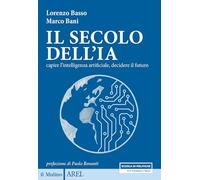 Il secolo dell'IA. Capire l'intelligenza artificiale, decidere il futuro