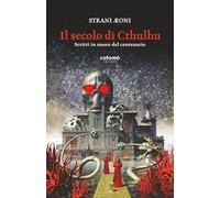 Il secolo di Cthulhu: Scritti in onore del centenario