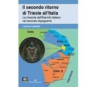 Il Secondo Ritorno Di Trieste All'italia. La Rinascita Dell'esercito Italiano Nel Secondo Dopoguerra