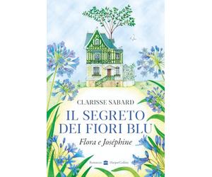 Il segreto dei fiori blu. Flora & Joséphine