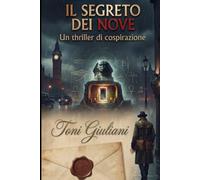 IL SEGRETO DEI NOVE: (Un thriller di cospirazione)