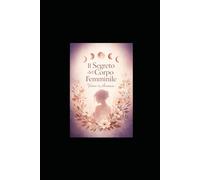 Il Segreto del Corpo Femminile: Vivere in Armonia